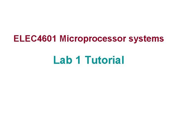 ELEC 4601 Microprocessor systems Lab 1 Tutorial 