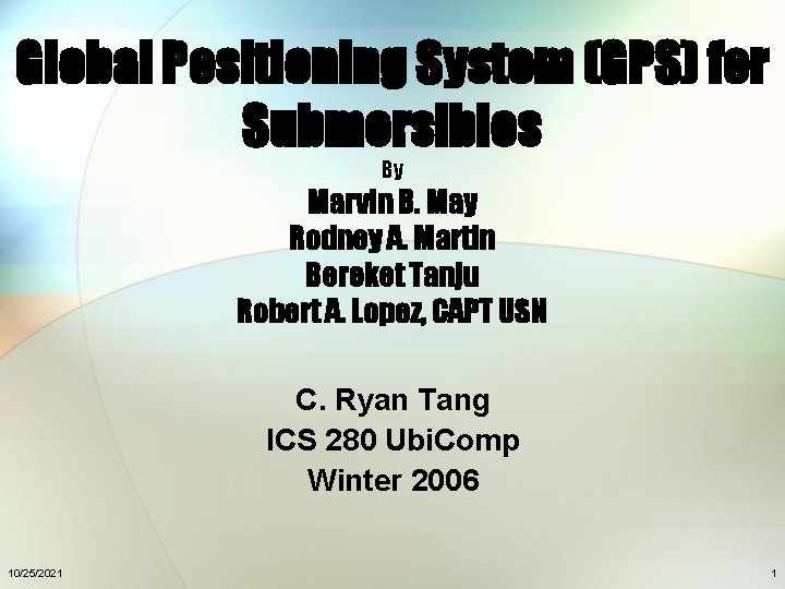 Global Positioning System (GPS) for Submersibles By Marvin B. May Rodney A. Martin Bereket