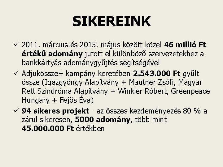 SIKEREINK ü 2011. március és 2015. május között közel 46 millió Ft értékű adomány