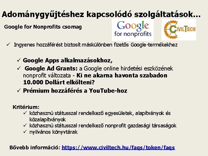 Adománygyűjtéshez kapcsolódó szolgáltatások… Google for Nonprofits csomag ü Ingyenes hozzáférést biztosít máskülönben fizetős Google-termékekhez