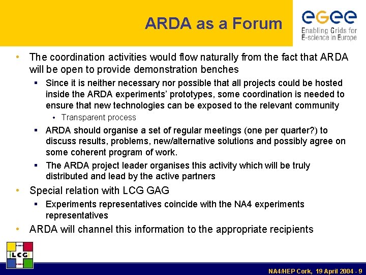 ARDA as a Forum • The coordination activities would flow naturally from the fact