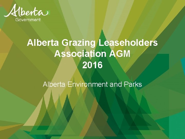Alberta Grazing Leaseholders Association AGM 2016 Alberta Environment and Parks 
