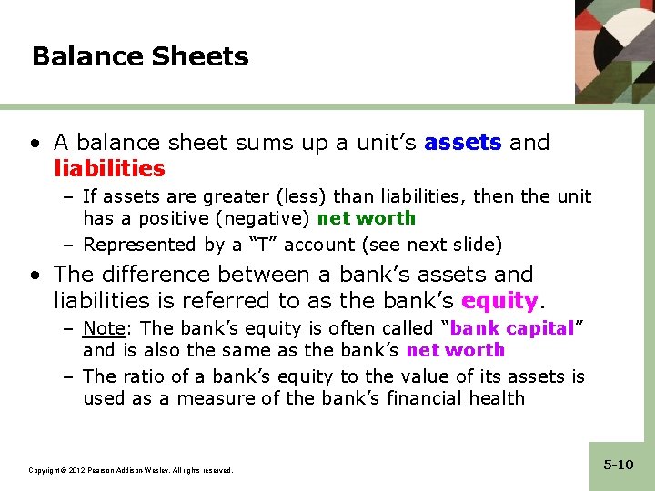 Balance Sheets • A balance sheet sums up a unit’s assets and liabilities –