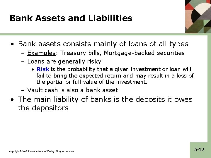 Bank Assets and Liabilities • Bank assets consists mainly of loans of all types