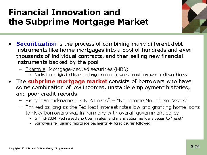 Financial Innovation and the Subprime Mortgage Market • Securitization is the process of combining
