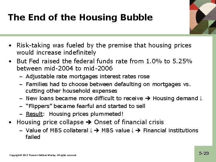 The End of the Housing Bubble • Risk-taking was fueled by the premise that