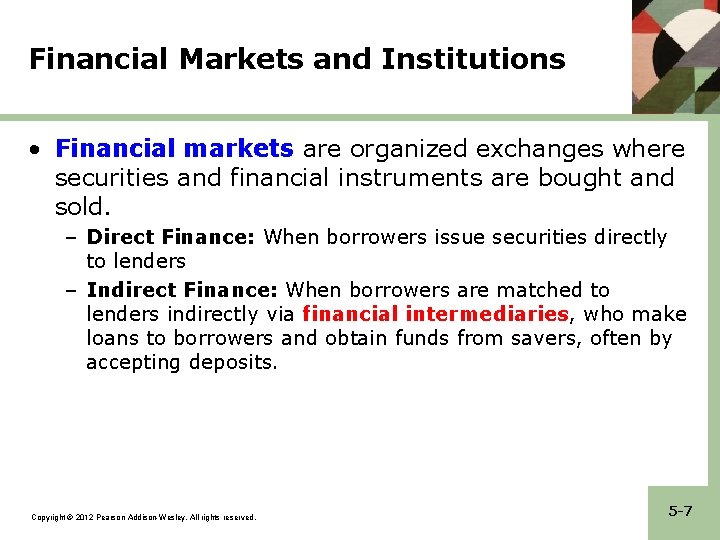 Financial Markets and Institutions • Financial markets are organized exchanges where securities and financial