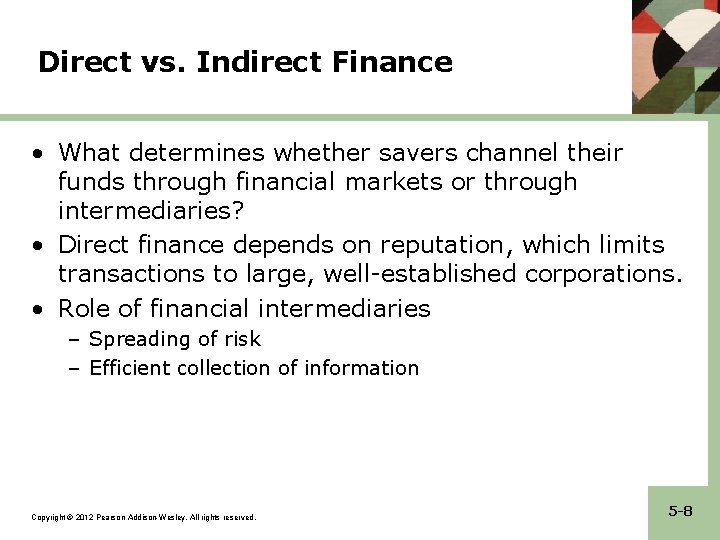 Direct vs. Indirect Finance • What determines whether savers channel their funds through financial