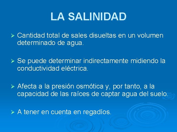 LA SALINIDAD Ø Cantidad total de sales disueltas en un volumen determinado de agua.