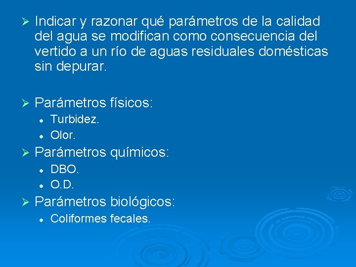 Ø Indicar y razonar qué parámetros de la calidad del agua se modifican como