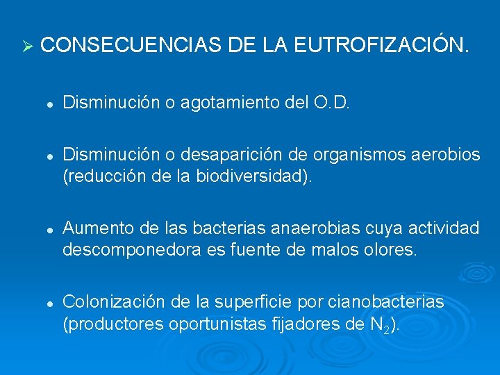 Ø CONSECUENCIAS DE LA EUTROFIZACIÓN. l l Disminución o agotamiento del O. D. Disminución