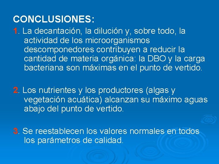 CONCLUSIONES: 1. La decantación, la dilución y, sobre todo, la actividad de los microorganismos