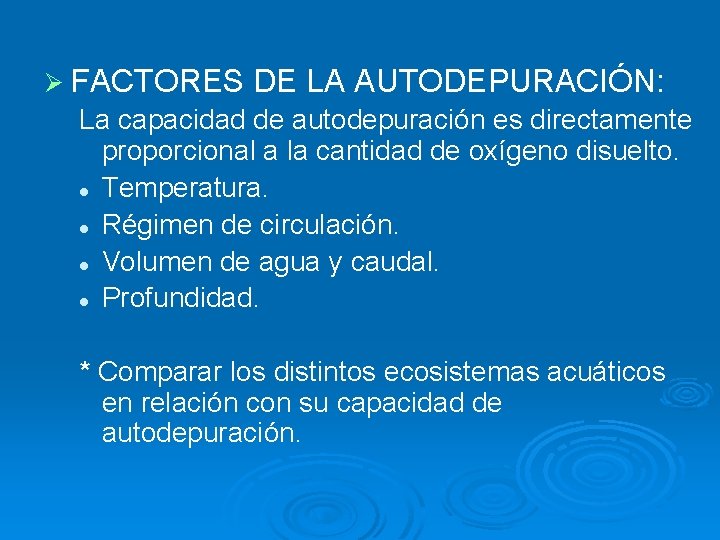 Ø FACTORES DE LA AUTODEPURACIÓN: La capacidad de autodepuración es directamente proporcional a la