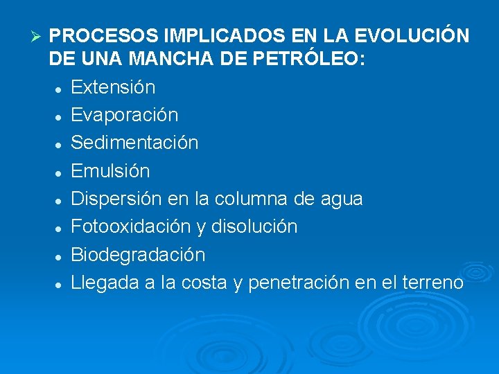 Ø PROCESOS IMPLICADOS EN LA EVOLUCIÓN DE UNA MANCHA DE PETRÓLEO: l Extensión l