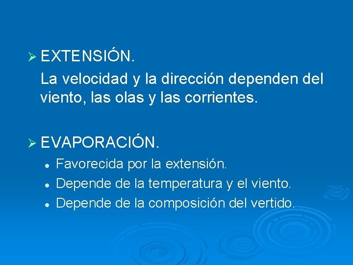 Ø EXTENSIÓN. La velocidad y la dirección dependen del viento, las olas y las