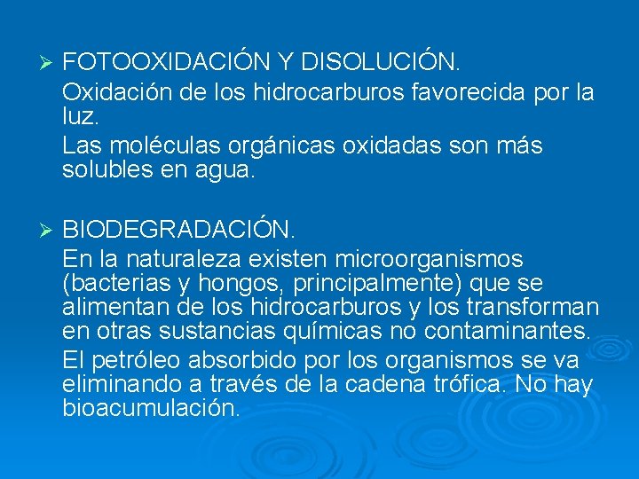 Ø FOTOOXIDACIÓN Y DISOLUCIÓN. Oxidación de los hidrocarburos favorecida por la luz. Las moléculas