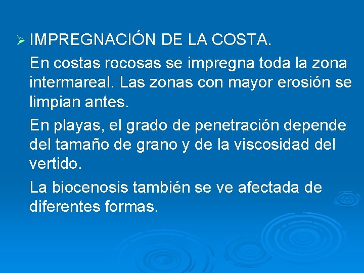 Ø IMPREGNACIÓN DE LA COSTA. En costas rocosas se impregna toda la zona intermareal.