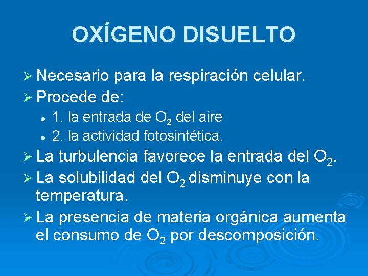 OXÍGENO DISUELTO Ø Necesario para la respiración celular. Ø Procede de: l l 1.