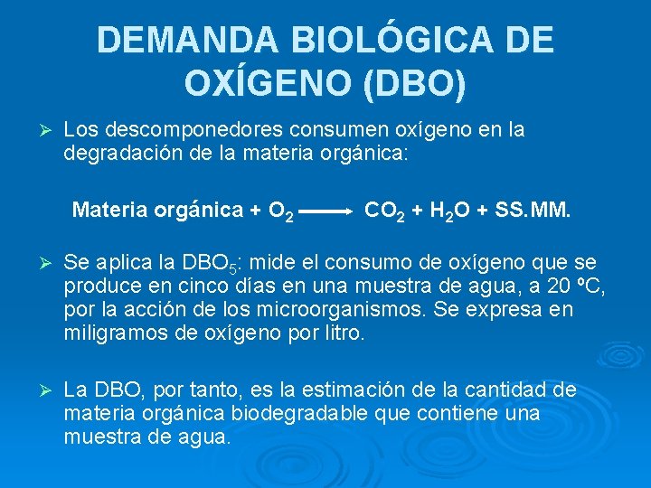 DEMANDA BIOLÓGICA DE OXÍGENO (DBO) Ø Los descomponedores consumen oxígeno en la degradación de