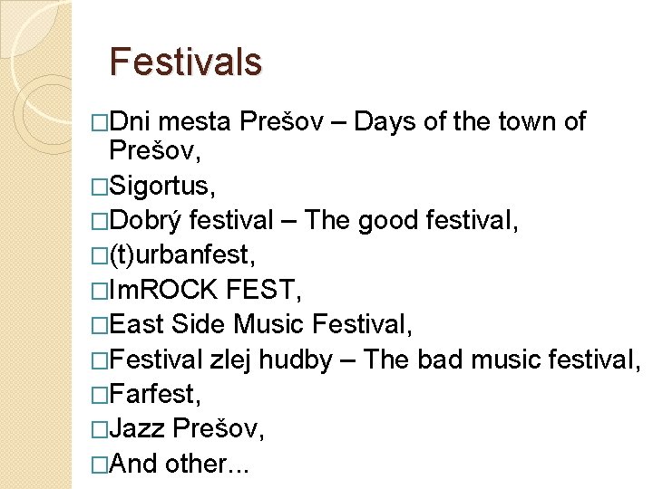 Festivals �Dni mesta Prešov – Days of the town of Prešov, �Sigortus, �Dobrý festival