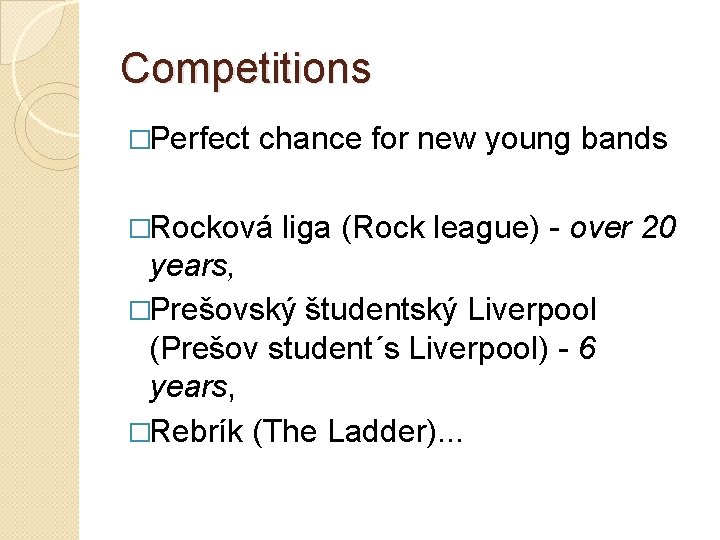 Competitions �Perfect chance for new young bands �Rocková liga (Rock league) - over 20