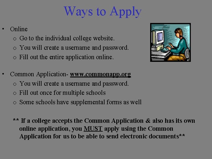 Ways to Apply • Online o Go to the individual college website. o You