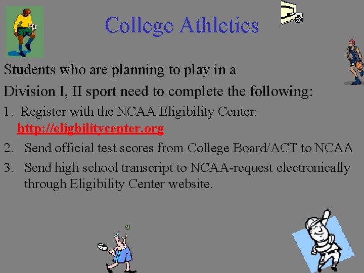 College Athletics Students who are planning to play in a Division I, II sport