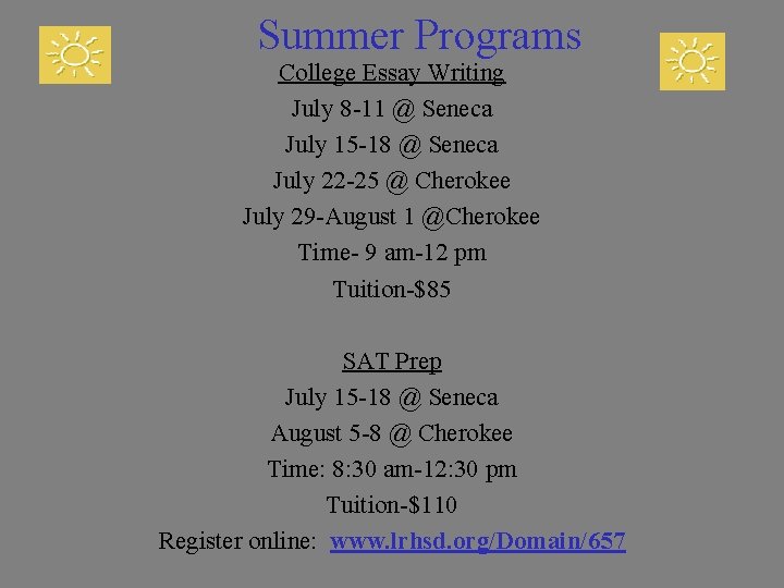 Summer Programs College Essay Writing July 8 -11 @ Seneca July 15 -18 @