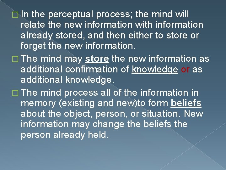 � In the perceptual process; the mind will relate the new information with information