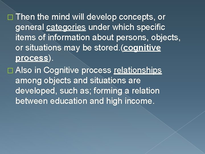 � Then the mind will develop concepts, or general categories under which specific items