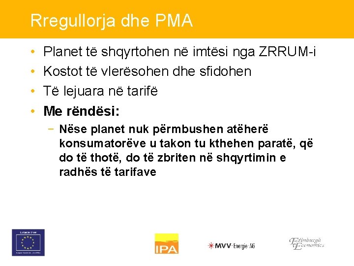 Rregullorja dhe PMA • • Planet të shqyrtohen në imtësi nga ZRRUM-i Kostot të