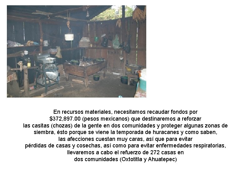 En recursos materiales, necesitamos recaudar fondos por $372, 897. 00 (pesos mexicanos) que destinaremos