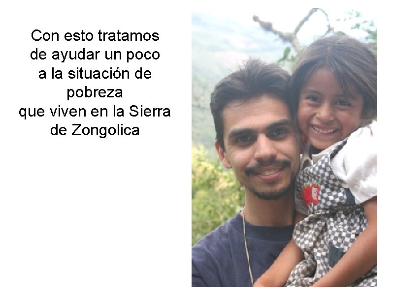 Con esto tratamos de ayudar un poco a la situación de pobreza que viven