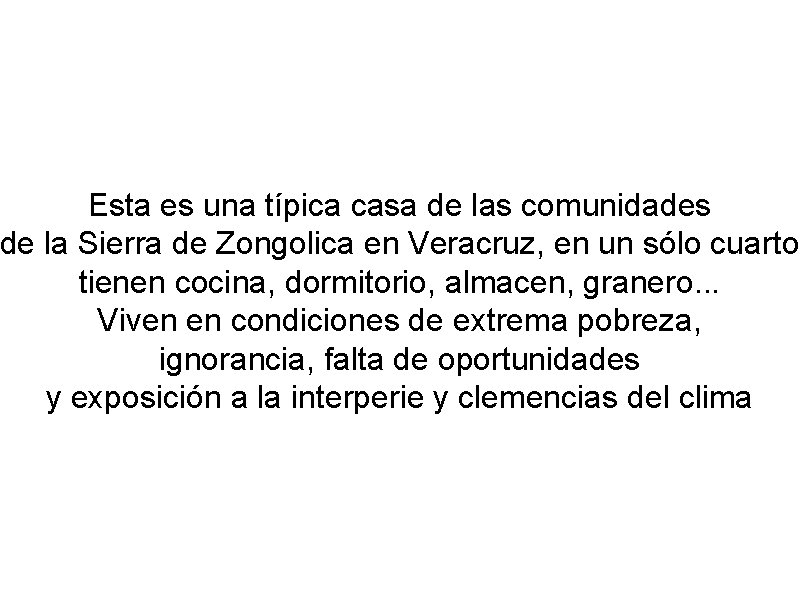 Esta es una típica casa de las comunidades de la Sierra de Zongolica en
