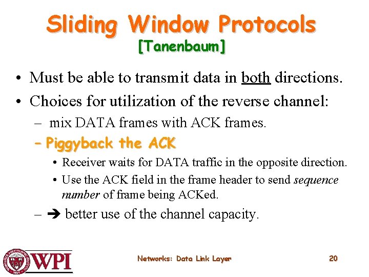 Sliding Window Protocols [Tanenbaum] • Must be able to transmit data in both directions.