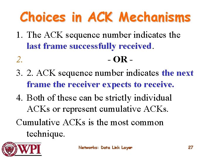 Choices in ACK Mechanisms 1. The ACK sequence number indicates the last frame successfully