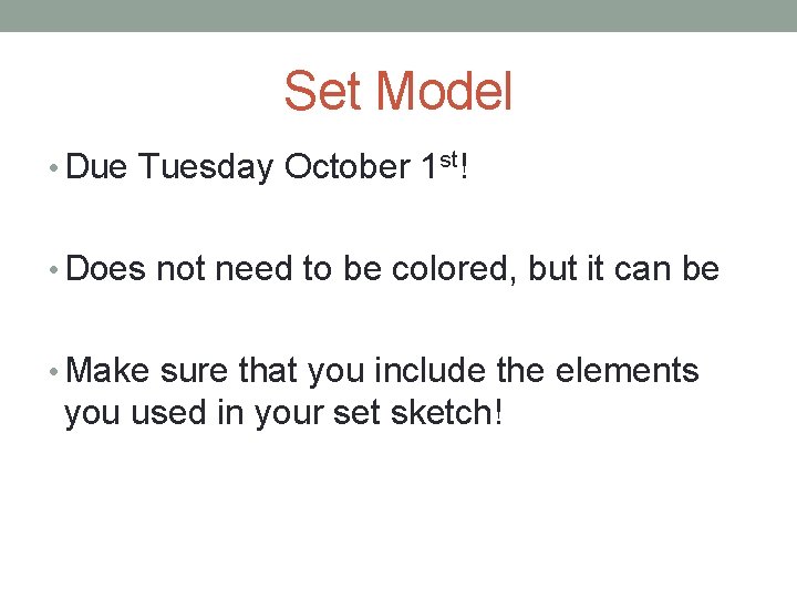 Set Model • Due Tuesday October 1 st! • Does not need to be