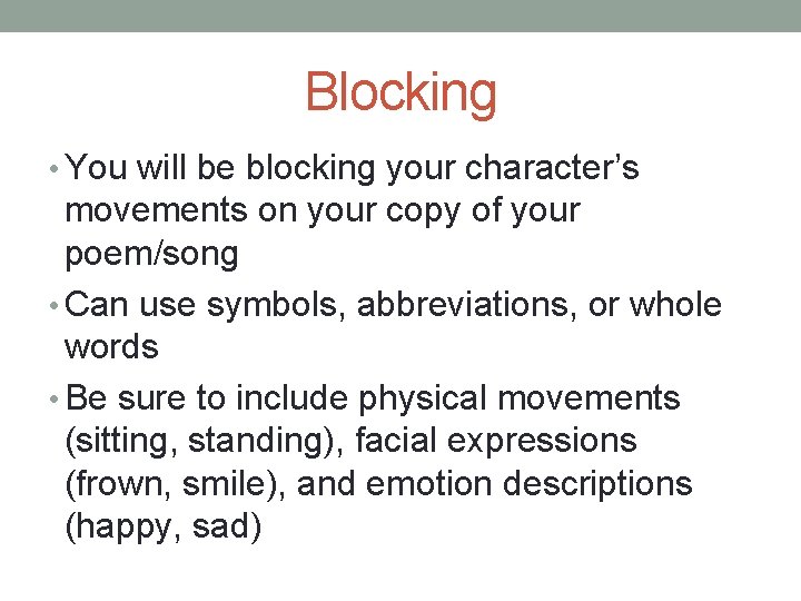Blocking • You will be blocking your character’s movements on your copy of your