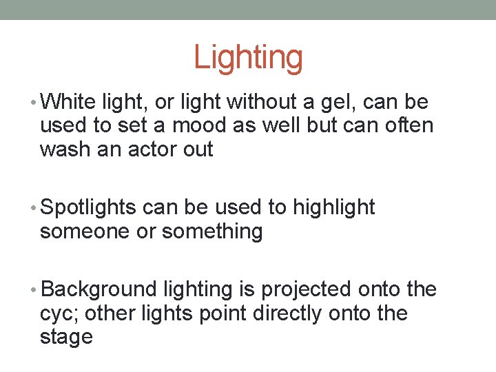 Lighting • White light, or light without a gel, can be used to set