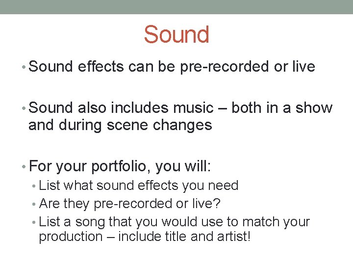 Sound • Sound effects can be pre-recorded or live • Sound also includes music