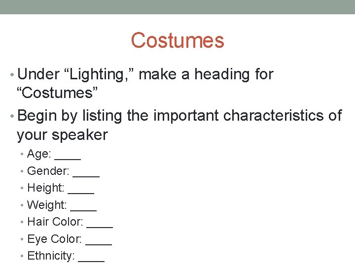 Costumes • Under “Lighting, ” make a heading for “Costumes” • Begin by listing