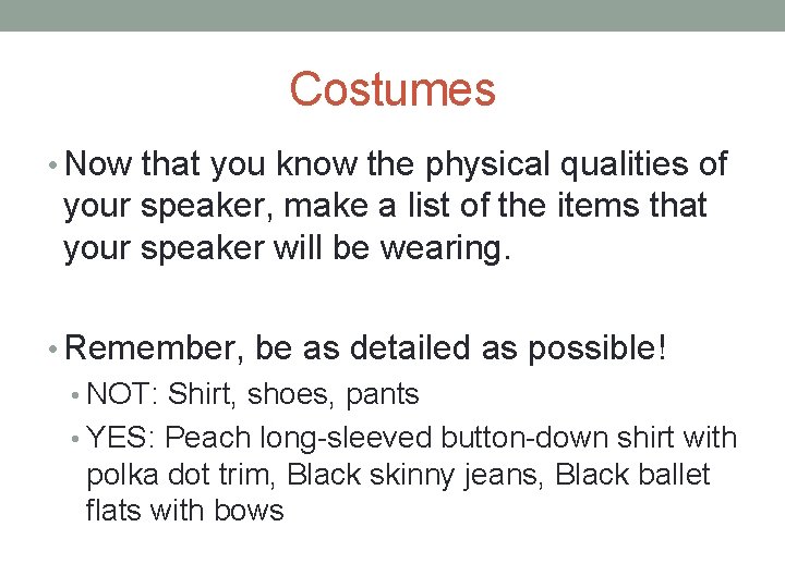 Costumes • Now that you know the physical qualities of your speaker, make a