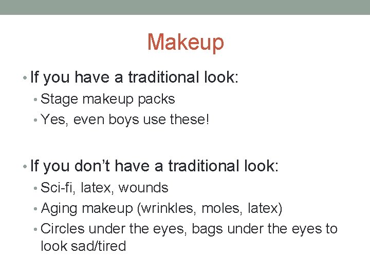 Makeup • If you have a traditional look: • Stage makeup packs • Yes,