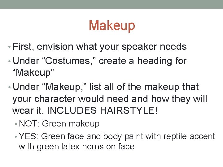 Makeup • First, envision what your speaker needs • Under “Costumes, ” create a