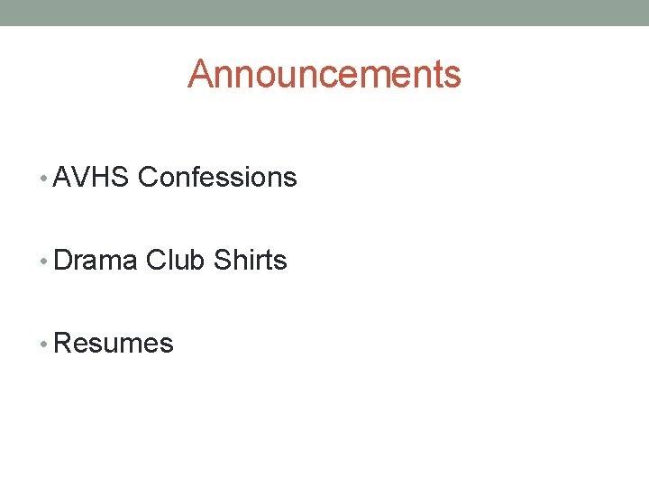 Announcements • AVHS Confessions • Drama Club Shirts • Resumes 