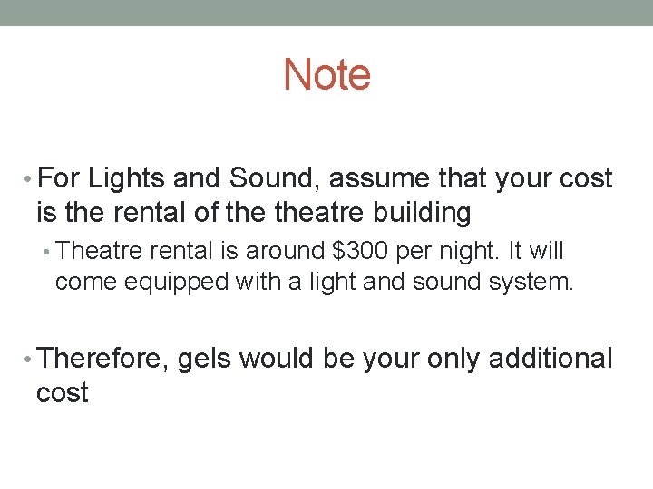 Note • For Lights and Sound, assume that your cost is the rental of