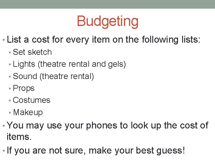 Budgeting • List a cost for every item on the following lists: • Set