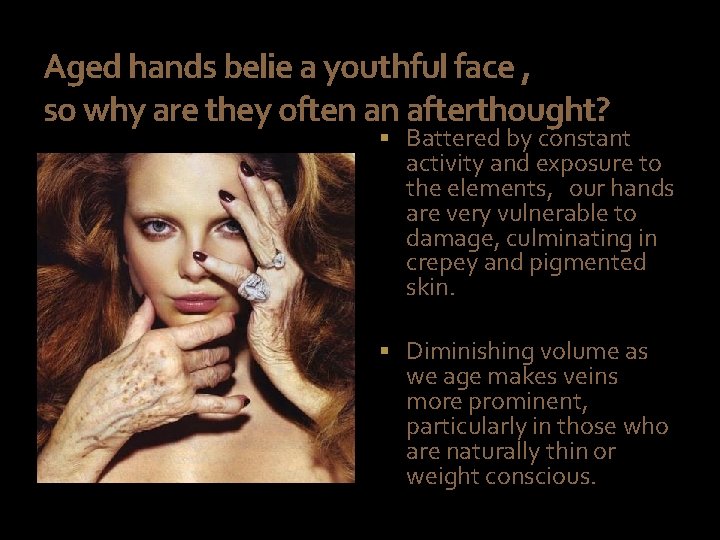 Aged hands belie a youthful face , so why are they often an afterthought?