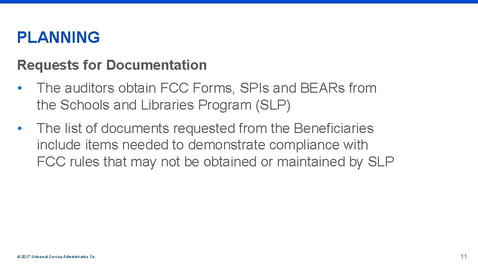 PLANNING Requests for Documentation • The auditors obtain FCC Forms, SPIs and BEARs from
