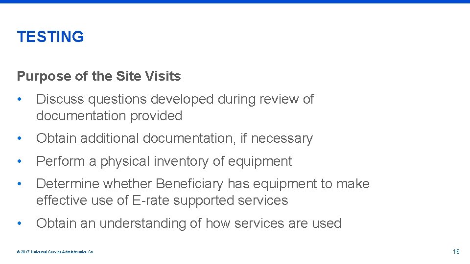 TESTING Purpose of the Site Visits • Discuss questions developed during review of documentation